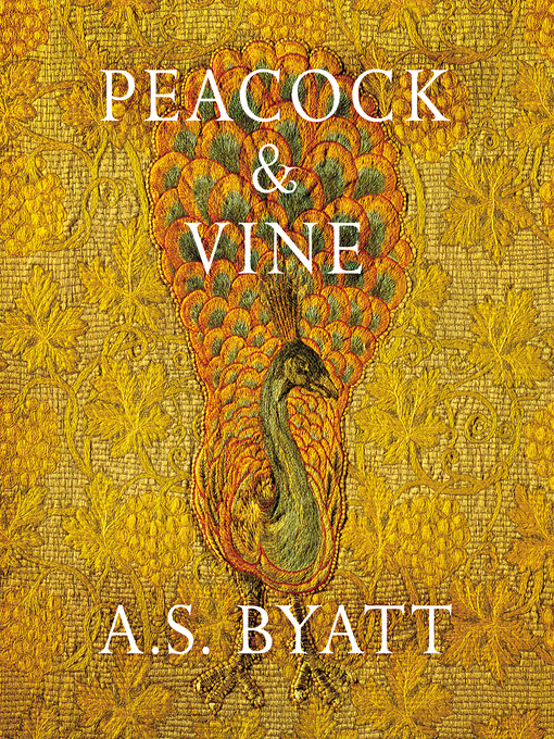 Title details for Peacock and Vine by A S Byatt - Wait list